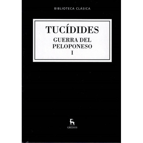 Guerra Del Peloponeso I: Libro I Y Il, De Tucidides. Serie Clásicos De Gredos, Vol. I. Editorial Gredos, Tapa Dura, Edición Primera En Español, 2015