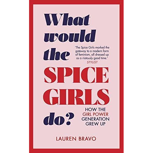 What Would The Spice Girls Do? : How The Girl Power Generation Grew Up, De Lauren Bravo. Editorial Transworld Publishers Ltd, Tapa Dura En Inglés