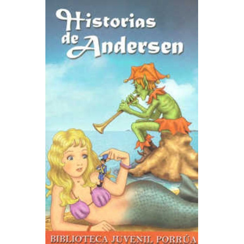 Historias De Andersen, De Andersen, Hans Christian. Editorial Porrua México En Español