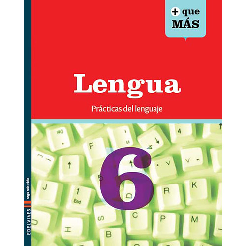 Lengua 6 Edelvives Practicas Del Lenguaje + Que Mas (noveda