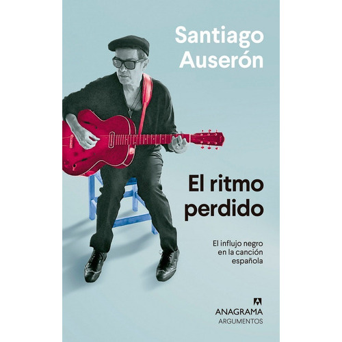 El Ritmo Perdido: No, De Auserón, Santiago. Serie No, Vol. No. Editorial Anagrama, Tapa Blanda, Edición No En Español, 1