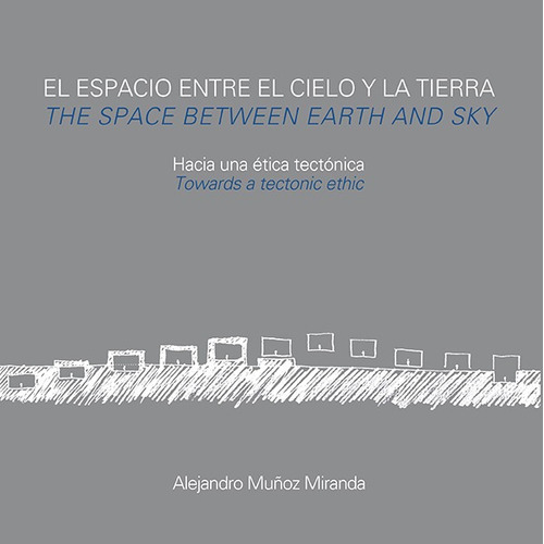 El Espacio Entre El Cielo Y La Tierra, De Alejandro Muñoz Miranda. Editorial Nobuko/diseño Editorial, Tapa Blanda En Español, 2020