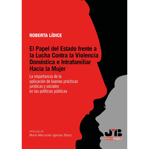 El Papel Del Estado Frente A La Lucha Contra La Violencia Doméstica E Intrafamiliar Hacia La Mujer, De Roberta Lídice. Editorial J.m. Bosch Editor, Tapa Blanda En Español, 2022