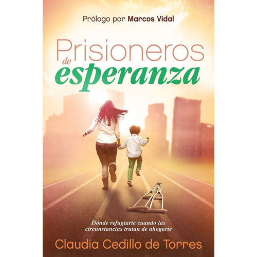 Prisioneros De Esperanza, De Claudia Cedillo De Torres. Editorial Casa Creación, Tapa Blanda En Español, 2016