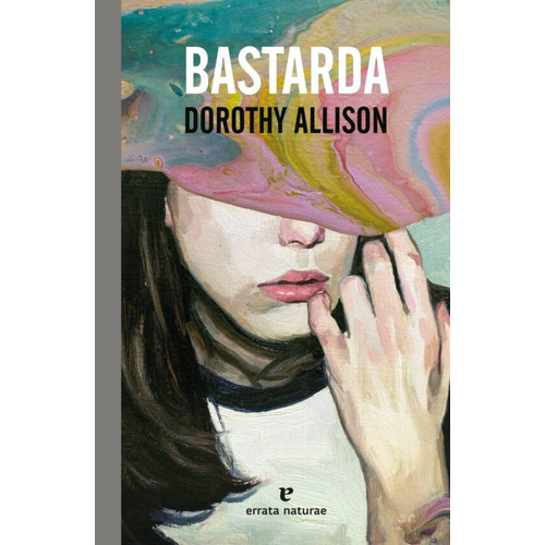 Bastarda, de DOROTHY ALLISON. Editorial ERRATA NATURAE, tapa blanda, edición 1 en español