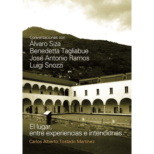 Lugar, El; Entre Experiencias E Intenciones, De Tostado Martinez, Carlos Alber. Editorial Diseño, Tapa Tapa Blanda En Español, 2017