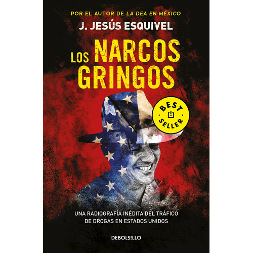 Los narcos gringos, de Esquivel, J. Jesús. Serie Bestseller Editorial Debolsillo, tapa blanda en español, 2022
