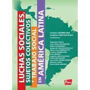 Luchas Sociales, Sujetos Colectivos Y Ts En América Latina
