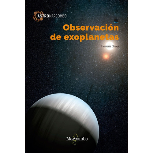 Observación De Exoplanetas, De Ferran Grau Horta. Editorial Alfaomega Grupo Editor Argentino, Edición 1 En Español
