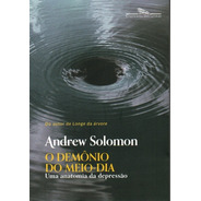 O Demônio Do Meio-dia -  Livro De Andrew Solomon