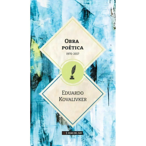 Obra Poetica - 1970-2017 - Eduardo Kovalivker, De Eduardo Kovalivker. Editorial Hojas Del Sur En Español
