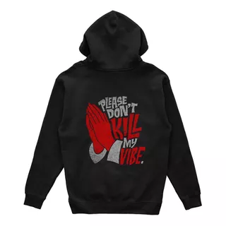 Hoodie Dont Kill My Vibe Exclusive