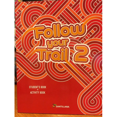 Follow Your Trail 2 - Sudent's Book + Activity, De Follow Your Trail Sudent's Book + Activity Book. Editorial Santillana, Tapa Blanda En Inglés, 2018