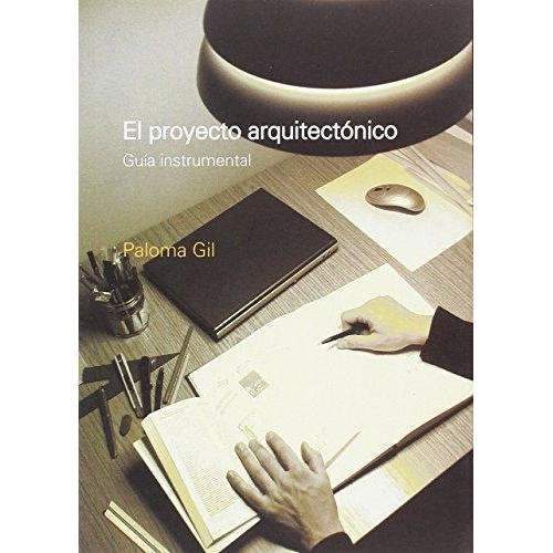 El Proyecto Arquitectonico  Paloma  Gil