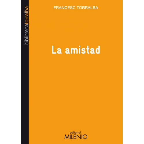 La Amistad, De Torralba, Francesc. Editorial Milenio Publicaciones S.l., Tapa Blanda En Español