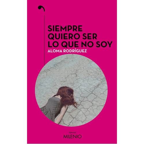Siempre Quiero Ser Lo Que No Soy, De Rodriguez Gascon, Aloma. Editorial Milenio Publicaciones S.l., Tapa Blanda En Español