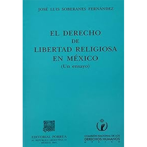 Derecho De Libertad Religiosa En Mexico Un Ensayo, El, De José Luis Soberanes Fernández. Editorial Porrúa México En Español