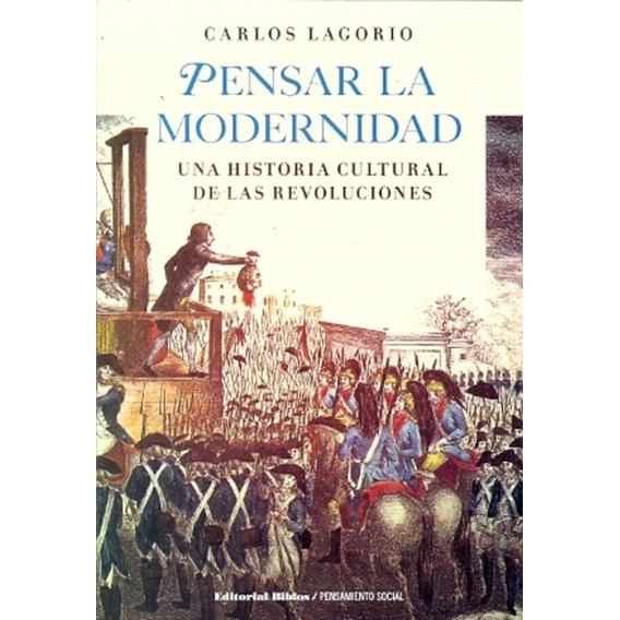 Libro Pensar La Modernidad De Carlos Lagorio