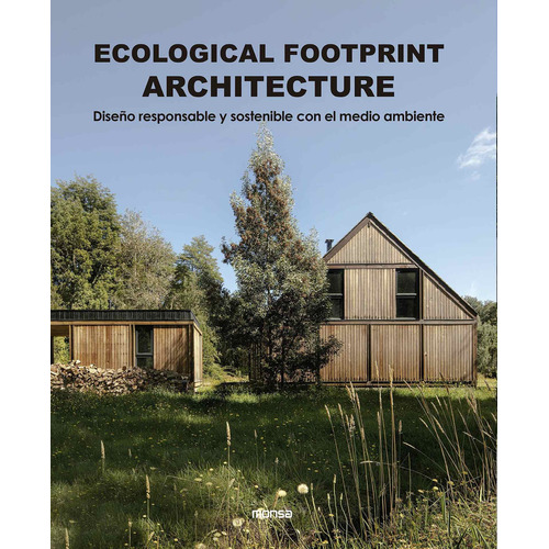 Ecological Footprint Architecture. Diseño Responsable Y Sostenible Con El Medio Ambiente, De Cayetano Cardelus Vidal. Editorial Monsa, Tapa Dura, Edición 1 En Español, 2022