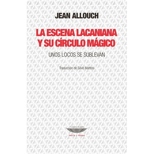 Escena Lacaniana Y Su Círculo Mágico, La  - Allouch Jean