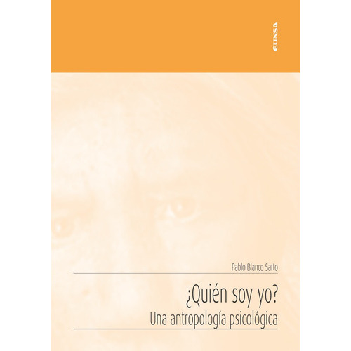 ÃÂ¿QuiÃÂ©n soy yo? Una antropologÃÂa psicolÃÂ³gica, de Blanco Sarto, Pablo. Editorial EDICIONES UNIVERSIDAD DE NAVARRA, S.A., tapa blanda en español