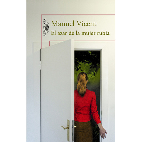 El azar de la mujer rubia, de VICENT, MANUEL. Editorial Alfaguara, tapa blanda en español, 2013