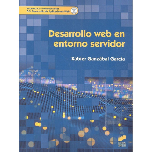 Desarrollo web en entorno servidor, de Ganzábal García, Xabier. Editorial SINTESIS, tapa blanda en español