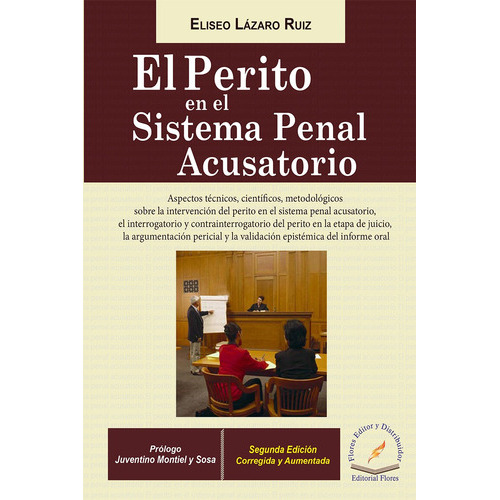 El Perito En El Sistema Penal Acusatorio, De Eliseo Lázaro Ruiz., Vol. 1. Editorial Flores Editor, Tapa Dura En Español, 2017