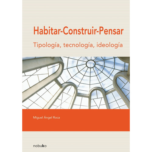 Habitar, Construir, Pensar, De Roca. Editorial Nobuko/diseño Editorial, Tapa Blanda, Edición 1 En Español, 2007