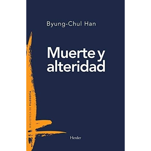 Muerte Y Alteridad - Byung-chul  Han