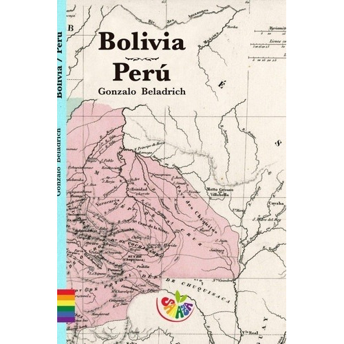 Bolivia perú, de beladrich. Editorial SARAZA, tapa blanda en español, 2020