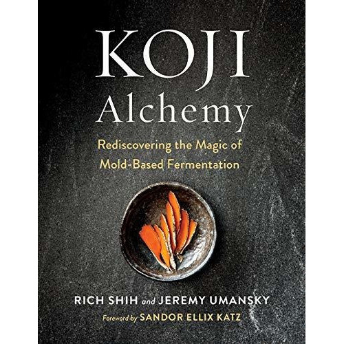 Koji Alchemy : Rediscovering The Magic Of Mold-based Fermentation, De Jeremy Umansky. Editorial Chelsea Green Publishing Co, Tapa Dura En Inglés