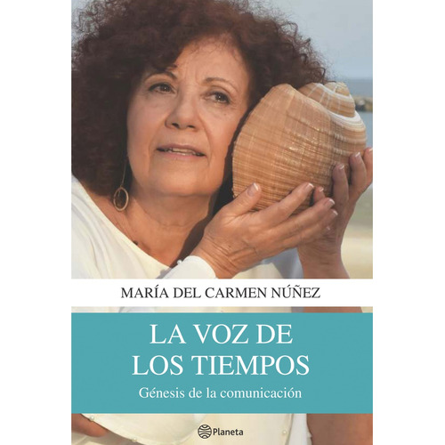 La Voz De Los Tiempos*: Genesis De La Comunicacion, De María Del Carmen Núñez. Editorial Planeta, Edición 1 En Español