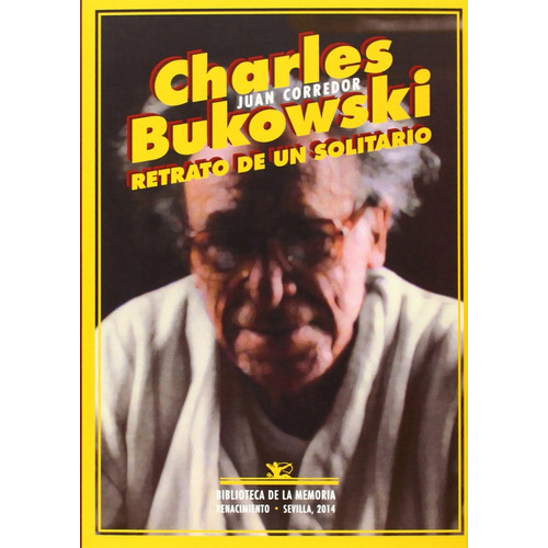 Charles Bukowski Retrato De Un Solitario, De Corredor Juan. Editorial Editorial Renacimiento, Tapa Blanda, Edición 1 En Español