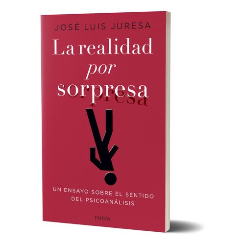 La Realidad Por Sorpresa - Juresa José Luis - Paidós - Libro