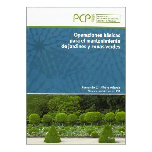 Operaciones Basicas Para El Mantenimiento De Jardines Y Zonas Verdes, De Fernando Gil. Editorial Paraninfo, Tapa Blanda, Edición 2014 En Español
