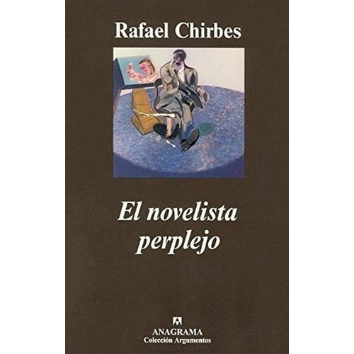 El Novelista Perplejo - Rafael Chirbes Magraner, De Rafael Chirbes Magraner. Editorial Anagrama En Español