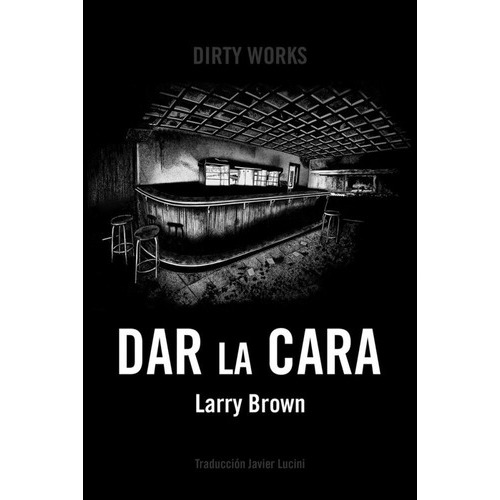 Dar La Cara, De Larry Brown. Editorial Dirty Works,s.l, Tapa Blanda En Español