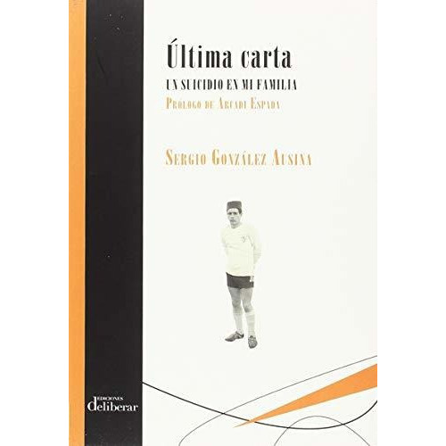 Última Carta. Un Suicidio En Mi Familia, De González Ausina, Sergio. Editorial Ediciones Deliberar, Tapa Blanda En Español, 2018