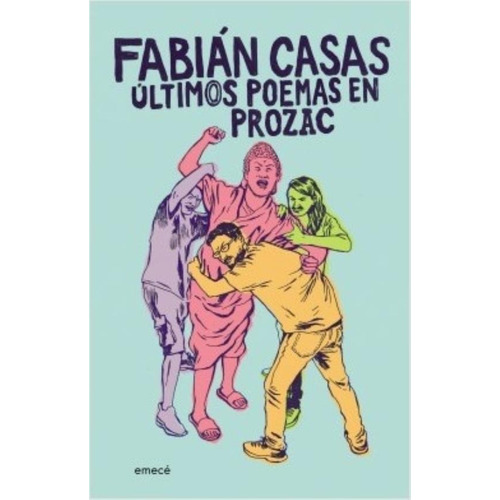 ULTIMOS POEMAS EN PROZAC, de Fabián Casas. Serie N/a Editorial Emece, tapa blanda en español, 2019