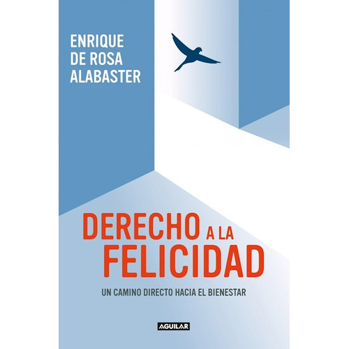 Derecho A La Felicidad, de De Rosa Alabaster, Enrique. Editorial Aguilar, tapa blanda en español
