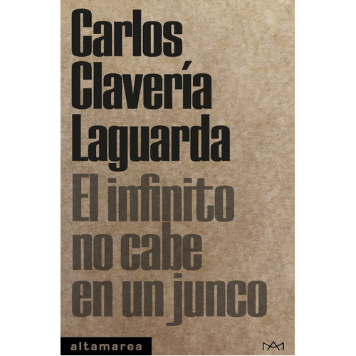 Infinito No Cabe En Un Junco, El, De Claveria Laguarda, Carlos. Editorial Altamarea, Tapa Blanda En Español
