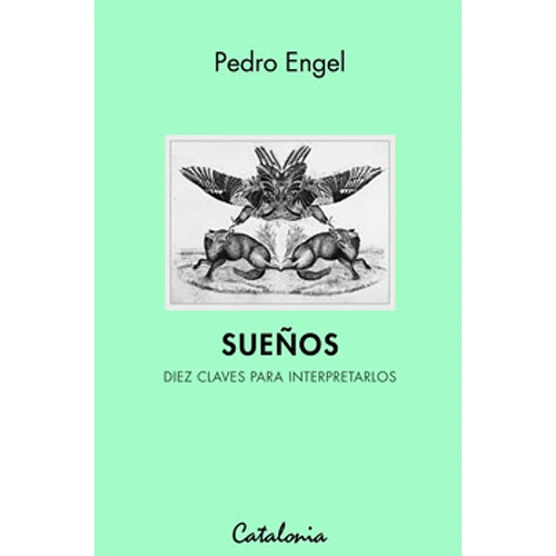 Sueños, Diez Claves Para Interpretarlos, De Pedro Engel., Editorial Catalonia, Tapa Blanda, En Español, 2017