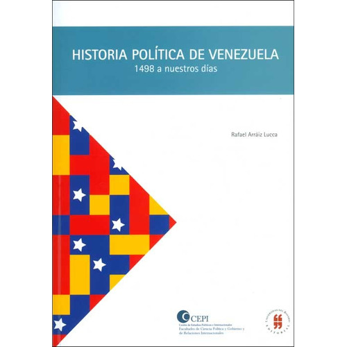 Historia Politica De Venezuela 1498 A Nuestros Dias, De Arráiz Lucca, Rafael. Editorial Universidad Del Rosario, Tapa Blanda, Edición 1 En Español, 2013