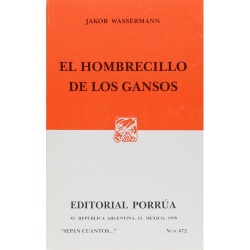 El Hombrecillo De Los Gansos: No, de Wassermann Jakob., vol. 1. Editorial Porrua, tapa pasta blanda, edición 1 en español, 1998