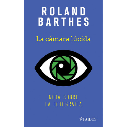La cámara lúcida, de Barthes, Roland. Serie Fuera de colección Editorial Paidos México, tapa blanda en español, 2018