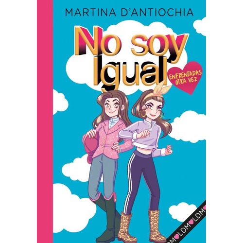 No Soy Igual 2. Enfrentadas Otra Vez!, De Martina D´antiochia. Editorial Montena En Español