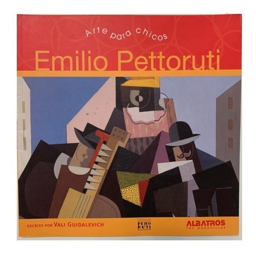 Arte Para Chicos - Emilio Pettoruti - Edit Albatros