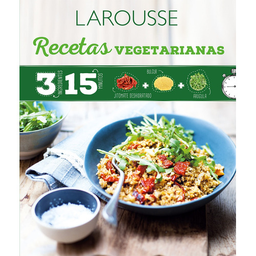 3 ingredientes 15 minutos Recetas vegetarianas, de Camile, Depraz. Editorial Larousse, tapa blanda en español, 2017
