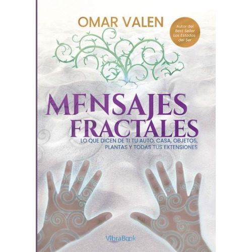 Libro: Mensajes Fractales: Lo Que Dicen De Ti Tu Auto, Casa, De Omar Valen. Editorial Independently Published En Español
